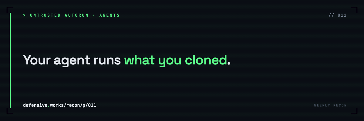 Weekly Recon #11: Your Agent Runs What You Cloned